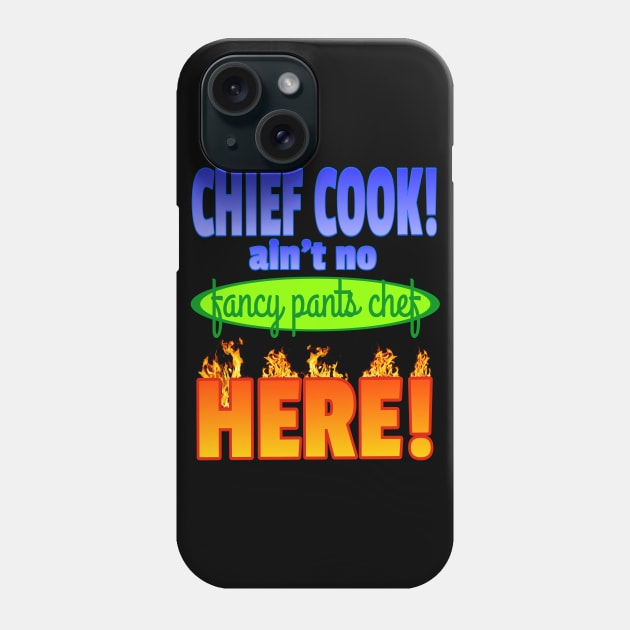 Chief Cook ain't no fancy pants chef HERE! Phone Case by Duds4Fun