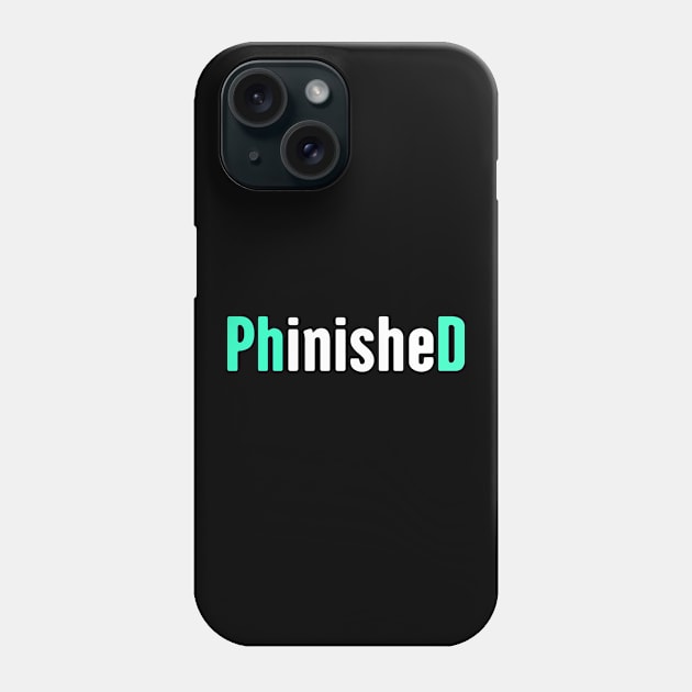 Funny PhD Finished Design Phone Case by Wizardmode