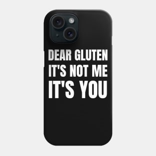 Dear gluten, its not me, its you Phone Case