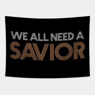 We all need a Savior Tapestry