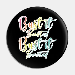 Bust it, Busted, Bust it, Busted in fun rainbow colours Pin