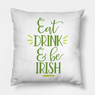 Eat Drink and Be Irish Pillow