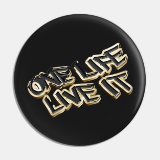 One Life Live It 01 Pin