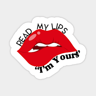 Read My Lips: I'm Yours Magnet