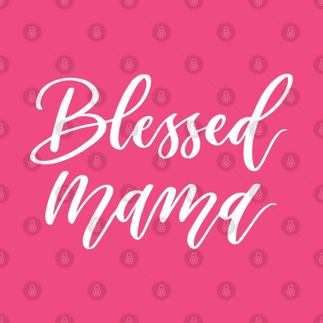 Blessed Mama Christian Woman by ChristianLifeApparel