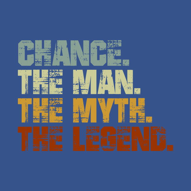 Disover Chance The Man The Myth The Legend - Chance - T-Shirt