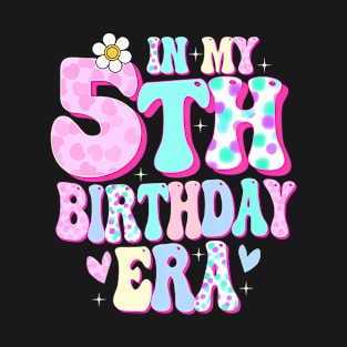 Kids In My 5Th Birthday Era Girl Five Bday 5 Year Old T-Shirt