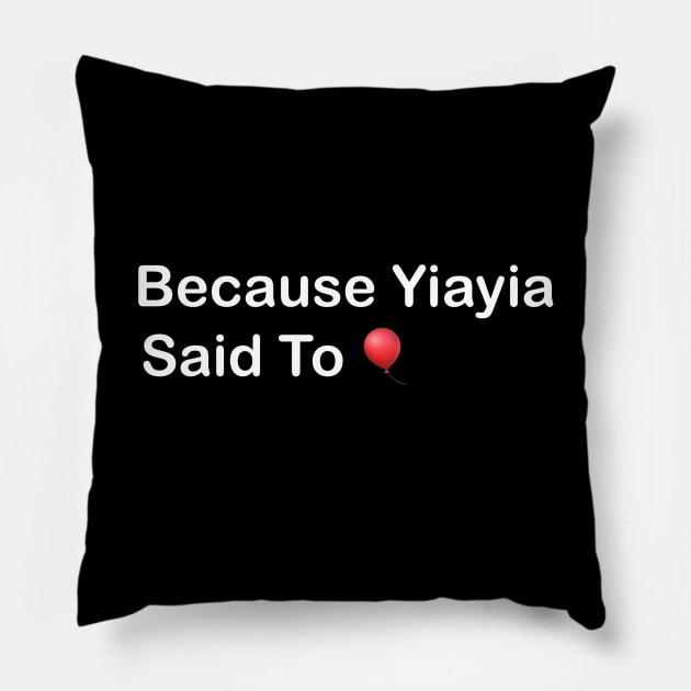 Yiayia said so🎈 Pillow by YFTV