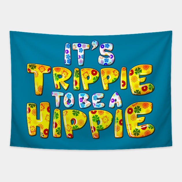 Its Trippie Being A Hippie Funny Hippie Tapestry by SoCoolDesigns