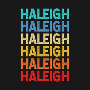 Haleigh Name Vintage Retro Custom Gift Named Haleigh T-Shirt