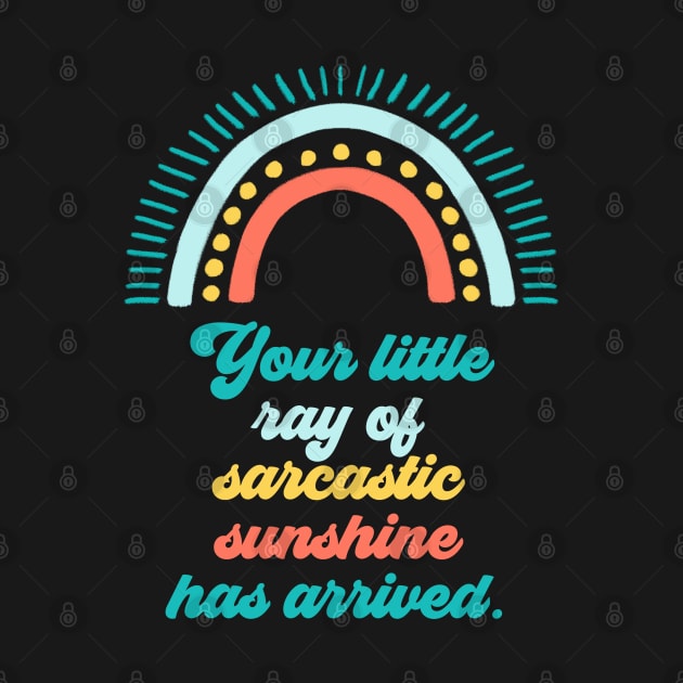 Your Little Ray of Sarcastic Sunshine Has Arrived by Erin Decker Creative