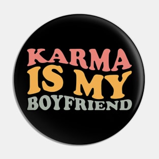 Karma Is My Boyfriend Pin