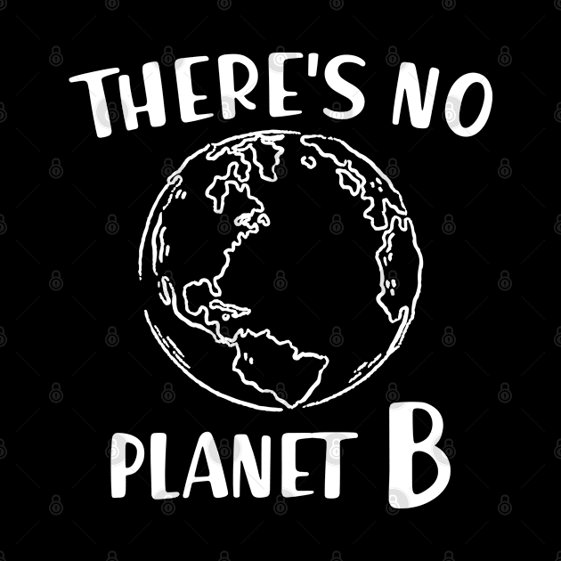 Earth - There's no planet B by KC Happy Shop