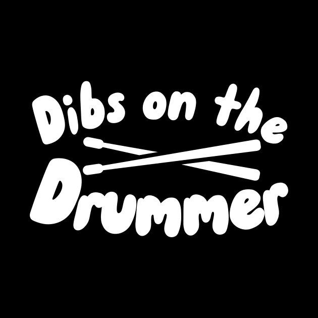 Dibs on the Drummer by maxcode