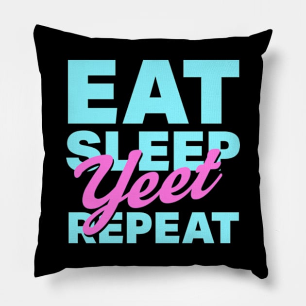 Eat Sleep Yeet Repeat Pillow by deadright