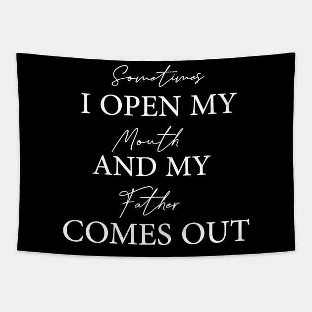 sometimes i open my mouth and my father comes out Tapestry by T-shirtlifestyle