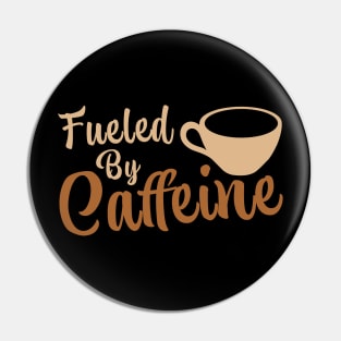 Fueled By Caffeine Pin