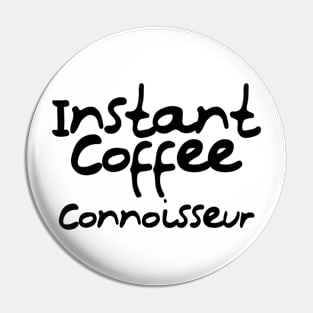 Instant Coffee Connoisseur Pin