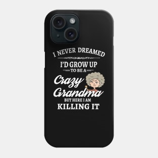 Crazy Grandma! Phone Case