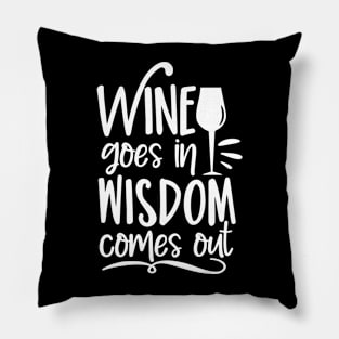 Wine goes in wisdom comes out- funny phrase with wineglass Pillow