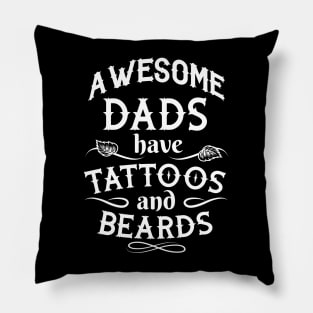 Funny Fathers Days - Awesome Dad Have Tattoos And Beards - Gifts For Dad Idea Pillow