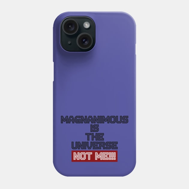 Magnanimous Is The Universe Not Me Phone Case by Curator Nation