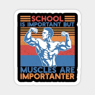 School Is Important But Muscles Are Importanter Gym Workout Bodybuilding Weightlifting Men's Magnet