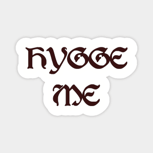 Hygge Me, a play on hug me Magnet