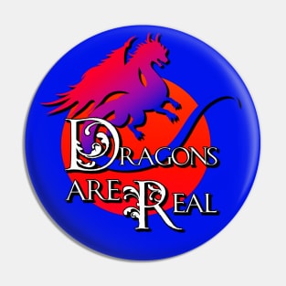 Dragons are Real Pin