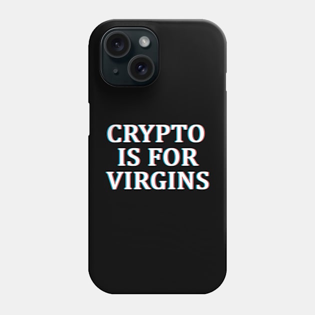 Crypto is For Virgins Glitch Phone Case by CryptoHunter