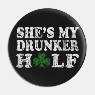 She's My Drunker Half Couples St Patrick's Day Pin