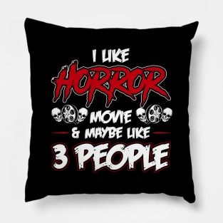 Funny Horror Movie lover Quote i like horror movie and people Pillow