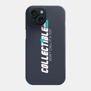 Collectibles Not Toys Phone Case