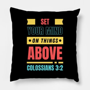 Set Your Mind On Things Above | Bible Verse Colossians 3:2 Pillow