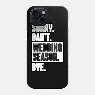 Sorry Can't Wedding Season Bye Wedding Planner Phone Case