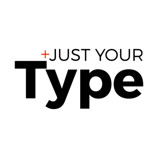 Just Your Type T-Shirt