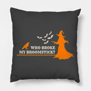 Halloween Who Broke My Broomstick Pillow