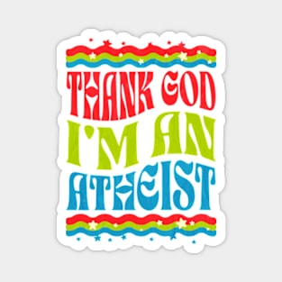 Thank God Im an Atheist Magnet