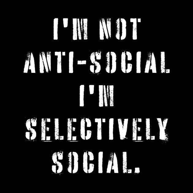 I'm not anti-social I'm selectively social - Gifts for introverts by Pictandra