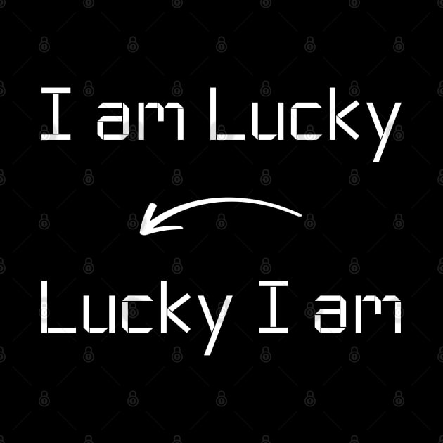 I am Lucky T-Shirt mug apparel hoodie tote gift sticker pillow art pin by Myr I Am