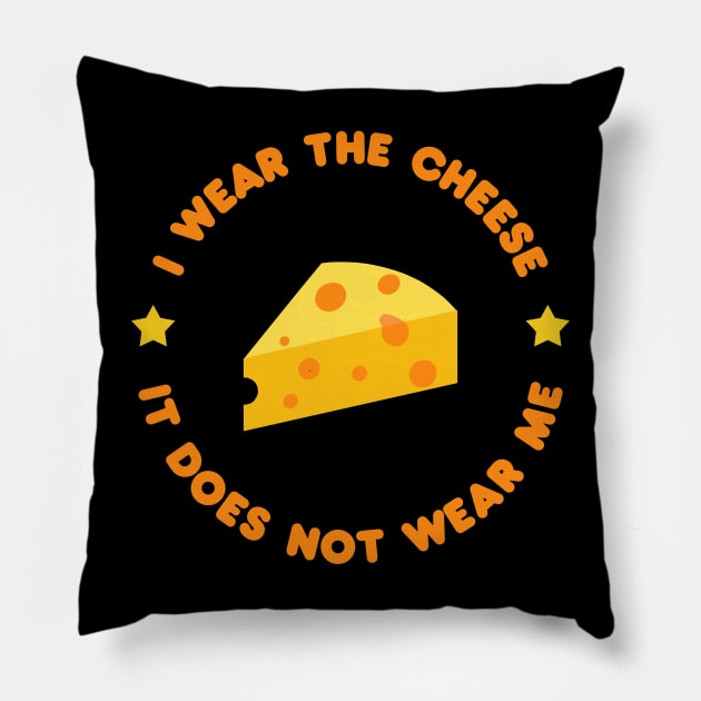 I wear the cheese, it does not wear me - Buffy Quote Pillow by shmoart