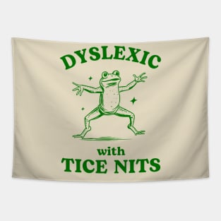 Dyslexic With Tice Nits Sarcastic Cartoon Frog Design Tapestry