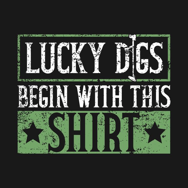 Lucky Digs Begin With This Shirt - Metal Detecting Treasure by Anassein.os