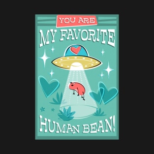 You are my Favorite Human Bean T-Shirt