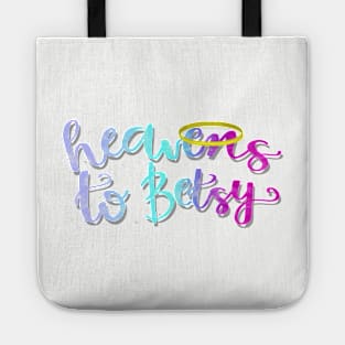 Heavens to Betsy graphic Tote