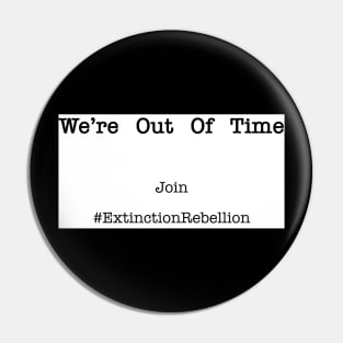 We're Out Of Time Join The Extinction Rebellion Pin