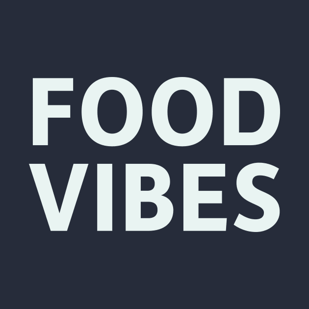 Food Vibes by SillyQuotes