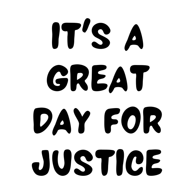 it's a great day for justice by Word and Saying