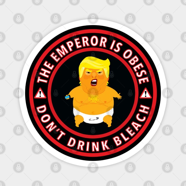 The Emperor is Obese - Don't Drink Bleach Magnet by Tainted