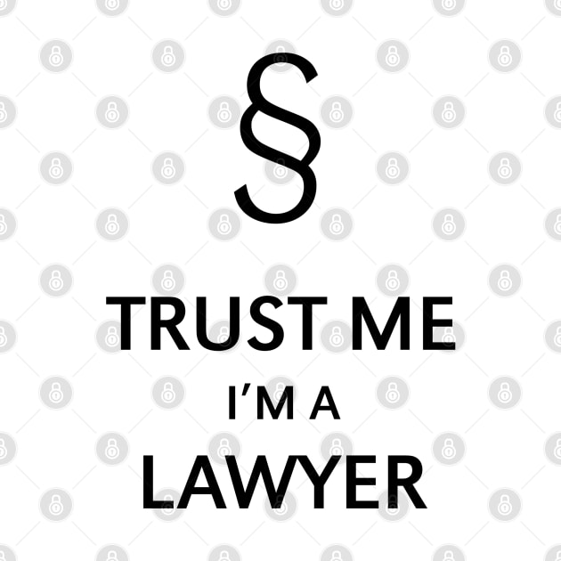 Trust Me I'm A Lawyer (Black) by MrFaulbaum